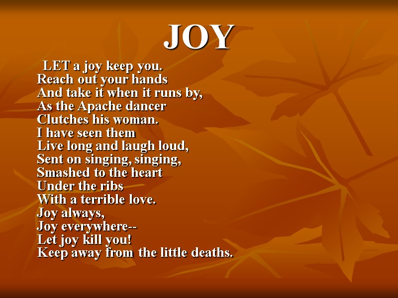 JOY      LET a joy keep you. Reach out your